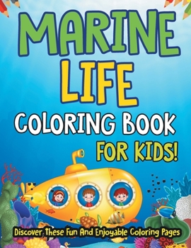 Paperback Marine Life Coloring Book For Kids! Discover These Fun And Enjoyable Coloring Pages Book