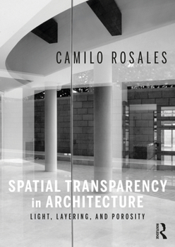 Paperback Spatial Transparency in Architecture: Light, Layering, and Porosity Book