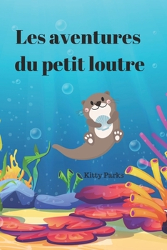 Paperback Les aventures du petit loutre [French] Book