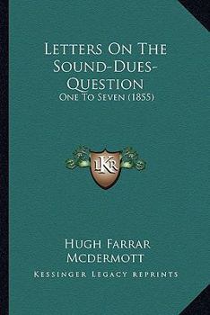 Paperback Letters On The Sound-Dues-Question: One To Seven (1855) Book