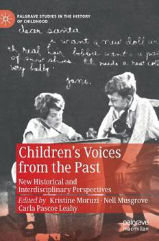 Hardcover Children's Voices from the Past: New Historical and Interdisciplinary Perspectives Book