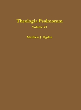 Theologia Psalmorum (Volume VI)