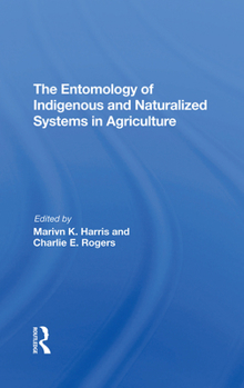 Hardcover The Entomology Of Indigenous And Naturalized Systems In Agriculture Book