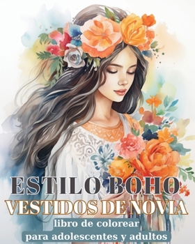 Paperback Vestidos de Novia Estilo Boho: Libro de colorear para adultos con ilustraciones de diseño de moda bohemio [Spanish] Book