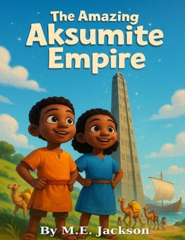 Paperback The Amazing Aksumite Empire: Discover Africa's Great Empires Book