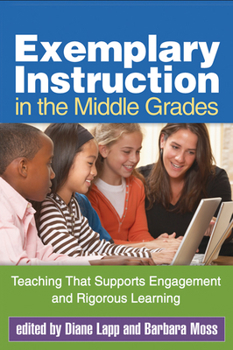 Paperback Exemplary Instruction in the Middle Grades: Teaching That Supports Engagement and Rigorous Learning Book