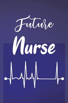 Future Nurse: Blank Lined Notebook, Medical Staff, Nursing Student Nurse In Progress, Graduation Nurse gift..