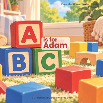 A is for Adam: a Christian ABC book for little ones
