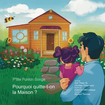 P'tite Punkin Songe: Pourquoi quitte-t-on la Maison?: LITTLE PUNKIN WONDERS: WHY ARE WE LEAVING HOME? (FRENCH) (French Edition)