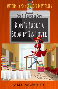 Don't Judge a Book by Its Hover: Case 1: Bookshop Con : Case 1: Bookshop Con (Witchy Expo Services Mysteries - Book #1 of the Witchy Expo Services Mysteries