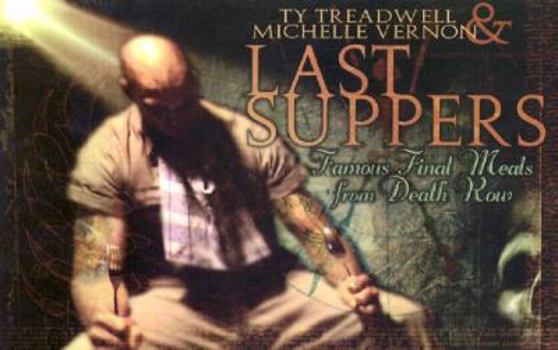 Paperback Last Suppers: Famous Final Meals from Death Row Book