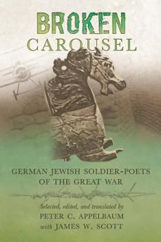 Hardcover Broken Carousel: German Jewish Soldier-Poets of the Great War Book