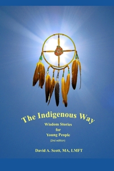 Paperback The Indigenous Way: Wisdom Stories for Young People (2nd edition) Book