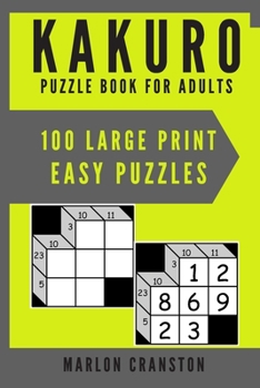 Paperback Kakuro Puzzle Book For Adults: 100 Large Print Easy Puzzles for Kakuro Funatics and Lovers Book