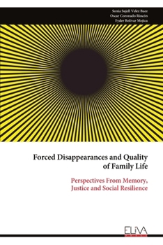 Forced Disappearances and Quality of Family Life: Perspectives From Memory, Justice and Social Resilience