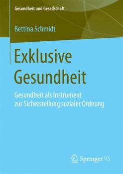 Paperback Exklusive Gesundheit: Gesundheit ALS Instrument Zur Sicherstellung Sozialer Ordnung [German] Book