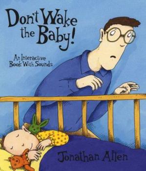 Hardcover Don't Wake the Baby!: An Interactive Book with Sounds Book