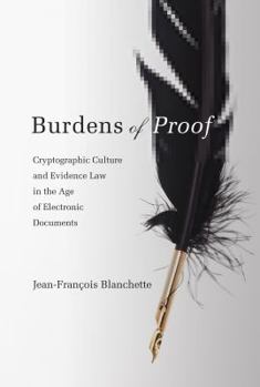 Hardcover Burdens of Proof: Cryptographic Culture and Evidence Law in the Age of Electronic Documents Book