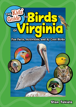 Kids' Guide to Birds of Virginia: Fun Facts, Activities and 86 Cool Birds