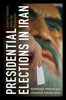 Paperback Presidential Elections in Iran: Islamic Idealism Since the Revolution Book