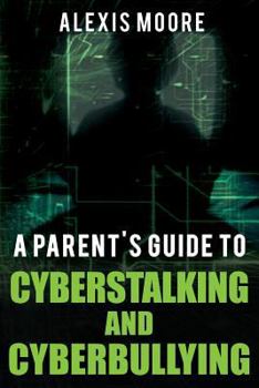 Paperback A Parent's Guide to Cyberstalking and Cyberbullying Book