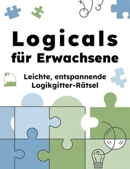 Paperback Logicals für Erwachsene: Leichte, entspannende Logikgitter-Rätsel [German] Book