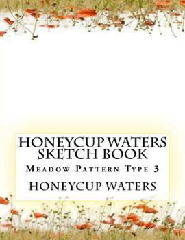 Paperback Honeycup Waters Sketch Book: Meadow Pattern Type 3 Book