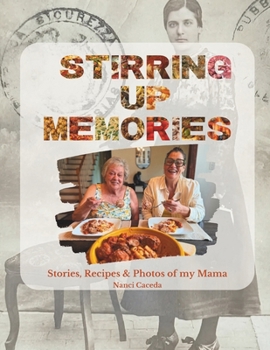 Paperback Stirring Up Memories: Stories, Recipes & Photos of my Mama Book
