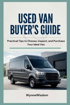 Used Van Buyer’s Guide: Practical Tips to Choose, Inspect, and Purchase Your Ideal Van