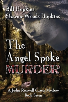 Paperback The Angel Spoke Murder: A Judge Rosswell Carew Mystery - Book Seven Book