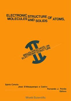 Hardcover Electronic Structure of Atoms, Molecules and Solids - Proceedings of 2nd Brazilian School Book