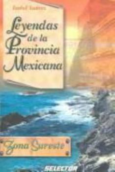 Paperback Leyendas de la provincia Mexicana/ Rural Mexican legends: Zona sureste/ Southeast zone (Spanish Edition) [Spanish] Book