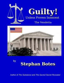 Paperback Guilty Unless Proven Innocent: The Vendetta against A. STEPHAN BOTES Book