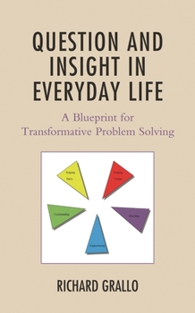 Paperback Question and Insight in Everyday Life: A Blueprint for Transformative Problem Solving Book