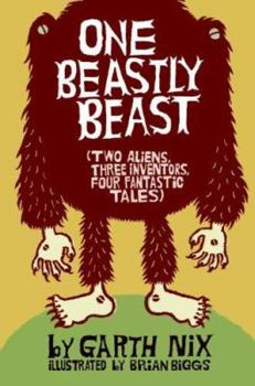 Hardcover One Beastly Beast: Two Aliens, Three Inventors, Four Fantastic Tales Book