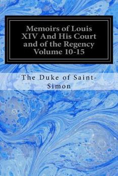 Paperback Memoirs of Louis XIV And His Court and of the Regency Volume 10-15 Book