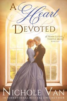 A Heart Devoted (The Penn-Leiths of Thistle Muir) - Book #5 of the Penn-Leiths of Thistle Muir