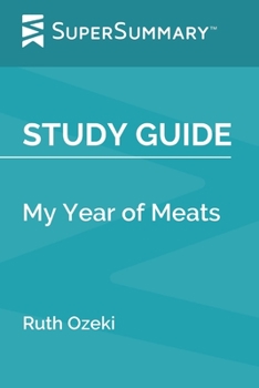 Paperback Study Guide: My Year of Meats by Ruth Ozeki (SuperSummary) Book