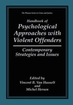 Hardcover Handbook of Psychological Approaches with Violent Offenders: Contemporary Strategies and Issues Book
