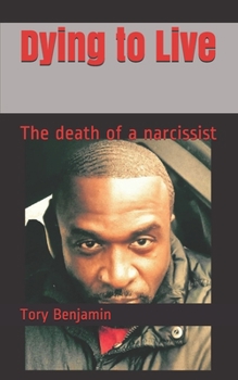 Paperback Dying to Live: The Death of a Narcissist Book