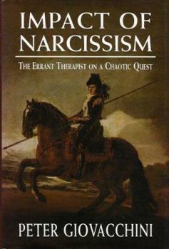 Hardcover The Impact of Narcissism: The Errant Therapist on a Chaotic Quest Book