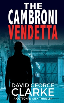 Paperback The Cambroni Vendetta: A Cotton and Silk Thriller Book