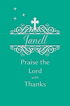 Paperback Janell Praise the Lord with Thanks: Personalized Gratitude Journal for Women of Faith Book