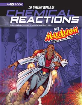 Hardcover The Dynamic World of Chemical Reactions with Max Axiom, Super Scientist: 4D an Augmented Reading Science Experience Book