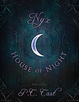 Paperback Nyx in the House of Night: Mythology, Folklore, and Religion in the P.C. and Kristin Cast Vampyre Series Book