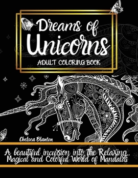 Dreams of Unicorns: Original Patterns Meditation Stress Relief Anxiety Color Therapy Mindfulness
