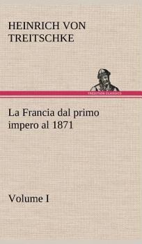 Hardcover La Francia dal primo impero al 1871 Volume I [German] Book