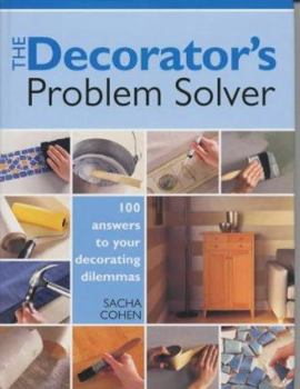 Hardcover The Decorator's Problem Solver : 100 Answers to Real-Life Decorating Dilemmas Book