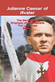 The Germanians Prophecy of the Heavens The Last Hope Book: 7