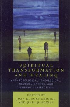 Paperback Spiritual Transformation and Healing: Anthropological, Theological, Neuroscientific, and Clinical Perspectives Book